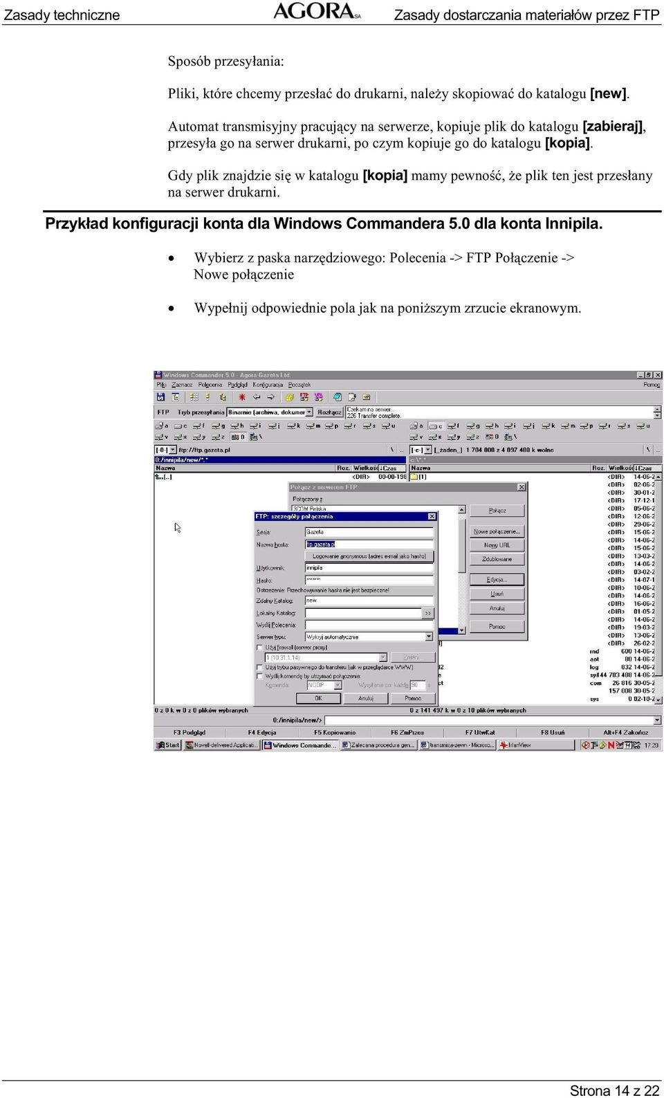 Gdy plik znajdzie si w katalogu [kopia] mamy pewno, e plik ten jest przes any na serwer drukarni. Przyk ad konfiguracji konta dla Windows Commandera 5.