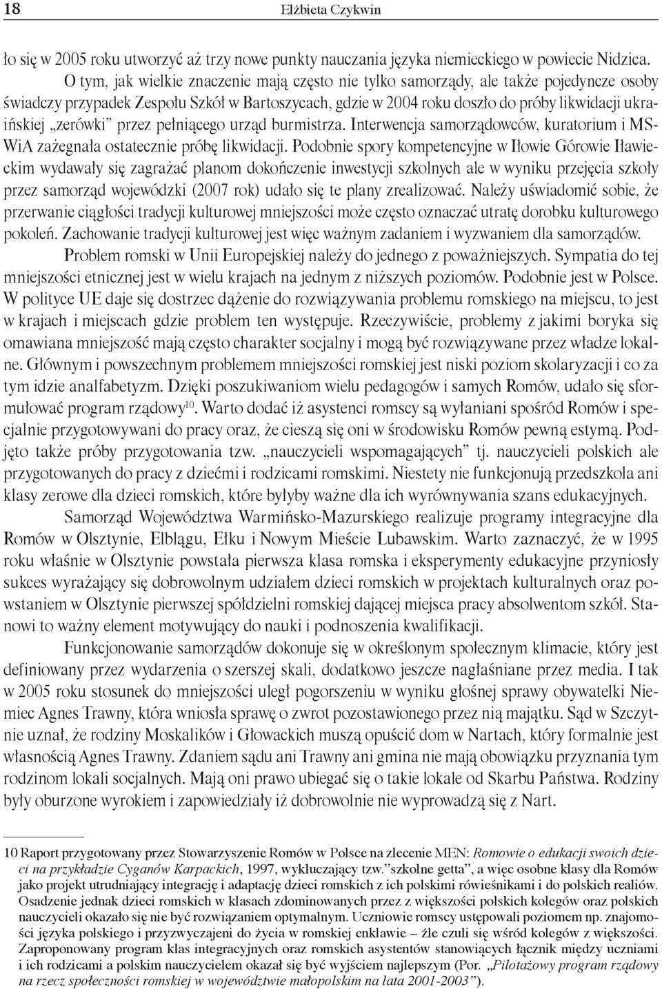 zerówki przez pełniącego urząd burmistrza. Interwencja samorządowców, kuratorium i MS- WiA zażegnała ostatecznie próbę likwidacji.