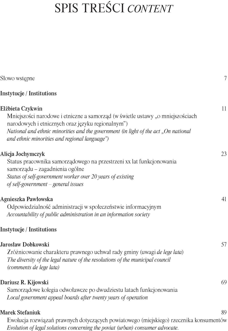 przestrzeni xx lat funkcjonowania samorządu zagadnienia ogólne Status of self-government worker over 20 years of existing of self-government general issues Agnieszka Pawłowska 41 Odpowiedzialność