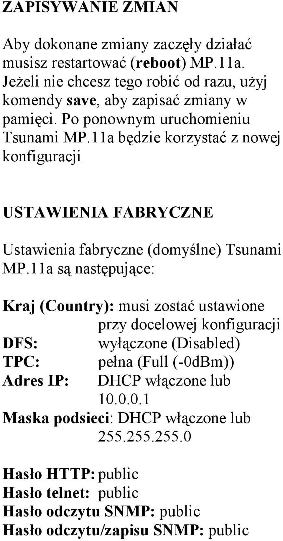 11a będzie korzystać z nowej konfiguracji USTAWIENIA FABRYCZNE Ustawienia fabryczne (domyślne) Tsunami MP.