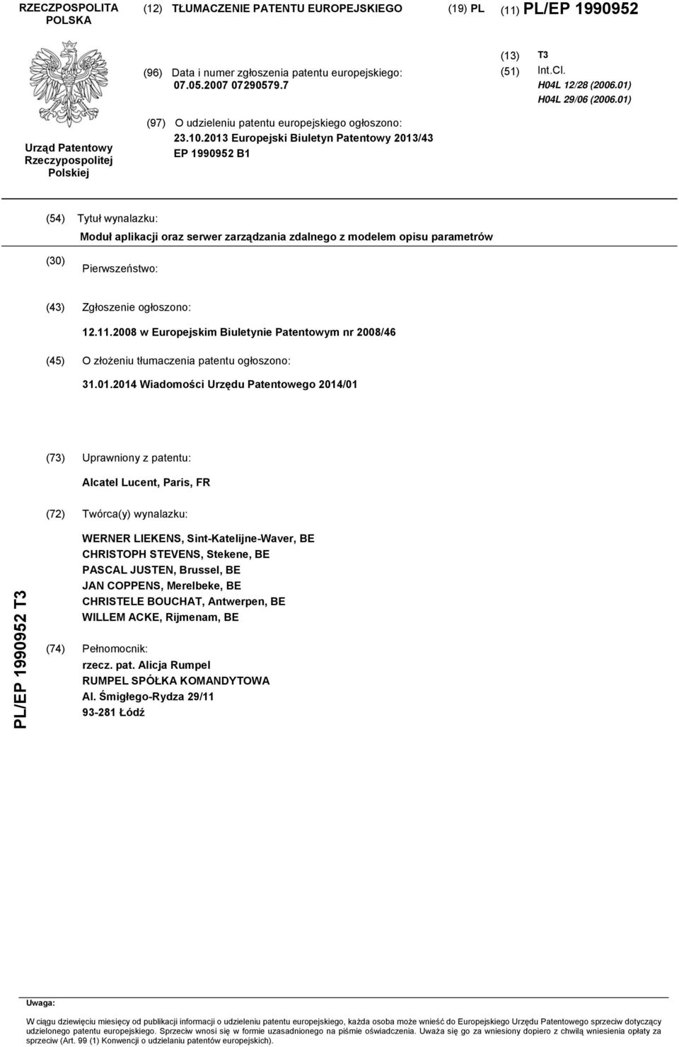 .13 Europejski Biuletyn Patentowy 13/43 EP 199092 B1 (4) Tytuł wynalazku: Moduł aplikacji oraz serwer zarządzania zdalnego z modelem opisu parametrów () Pierwszeństwo: (43) Zgłoszenie ogłoszono: 12.