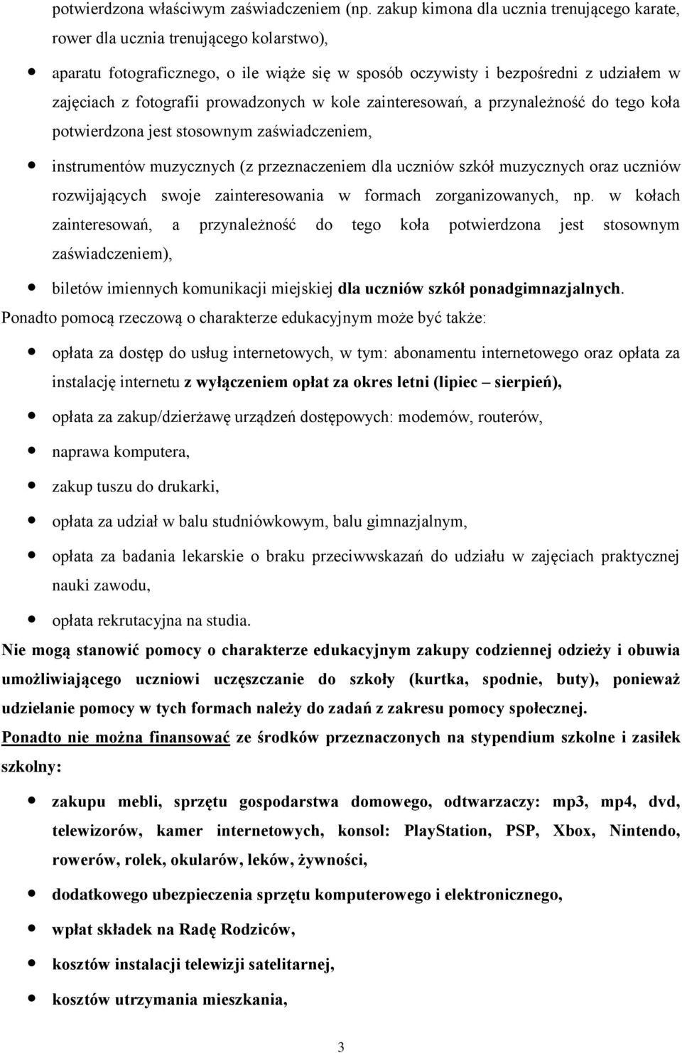 prowadzonych w kole zainteresowań, a przynależność do tego koła potwierdzona jest stosownym zaświadczeniem, instrumentów muzycznych (z przeznaczeniem dla uczniów szkół muzycznych oraz uczniów