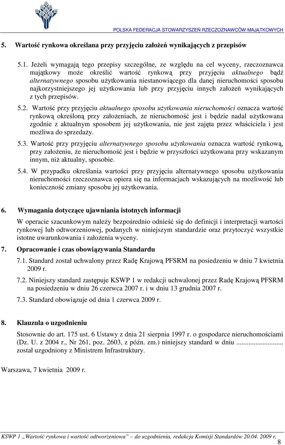 niestanowiącego dla danej nieruchomości sposobu najkorzystniejszego jej uŝytkowania lub przy przyjęciu innych załoŝeń wynikających z tych przepisów. 5.2.