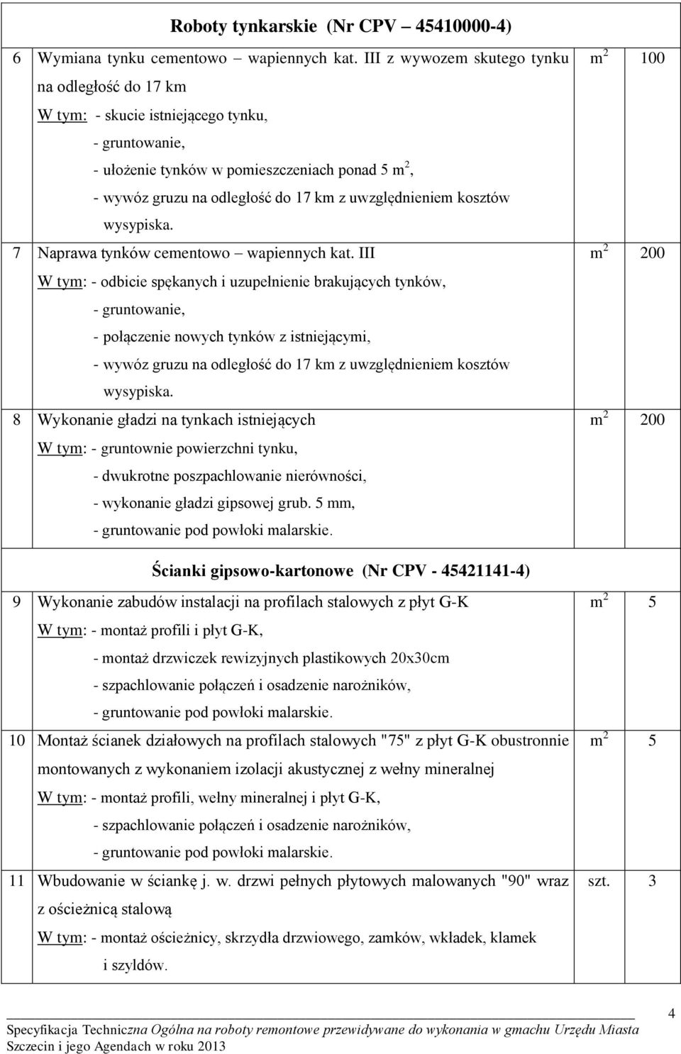 uwzględnieniem kosztów wysypiska. 7 Naprawa tynków cementowo wapiennych kat.