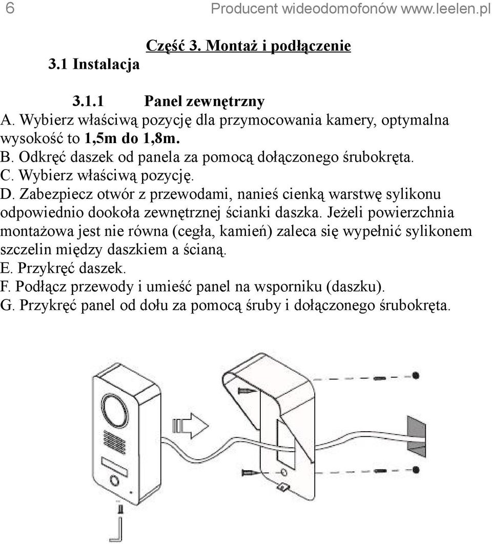 Wybierz właściwą pozycję. D. Zabezpiecz otwór z przewodami, nanieś cienką warstwę sylikonu odpowiednio dookoła zewnętrznej ścianki daszka.