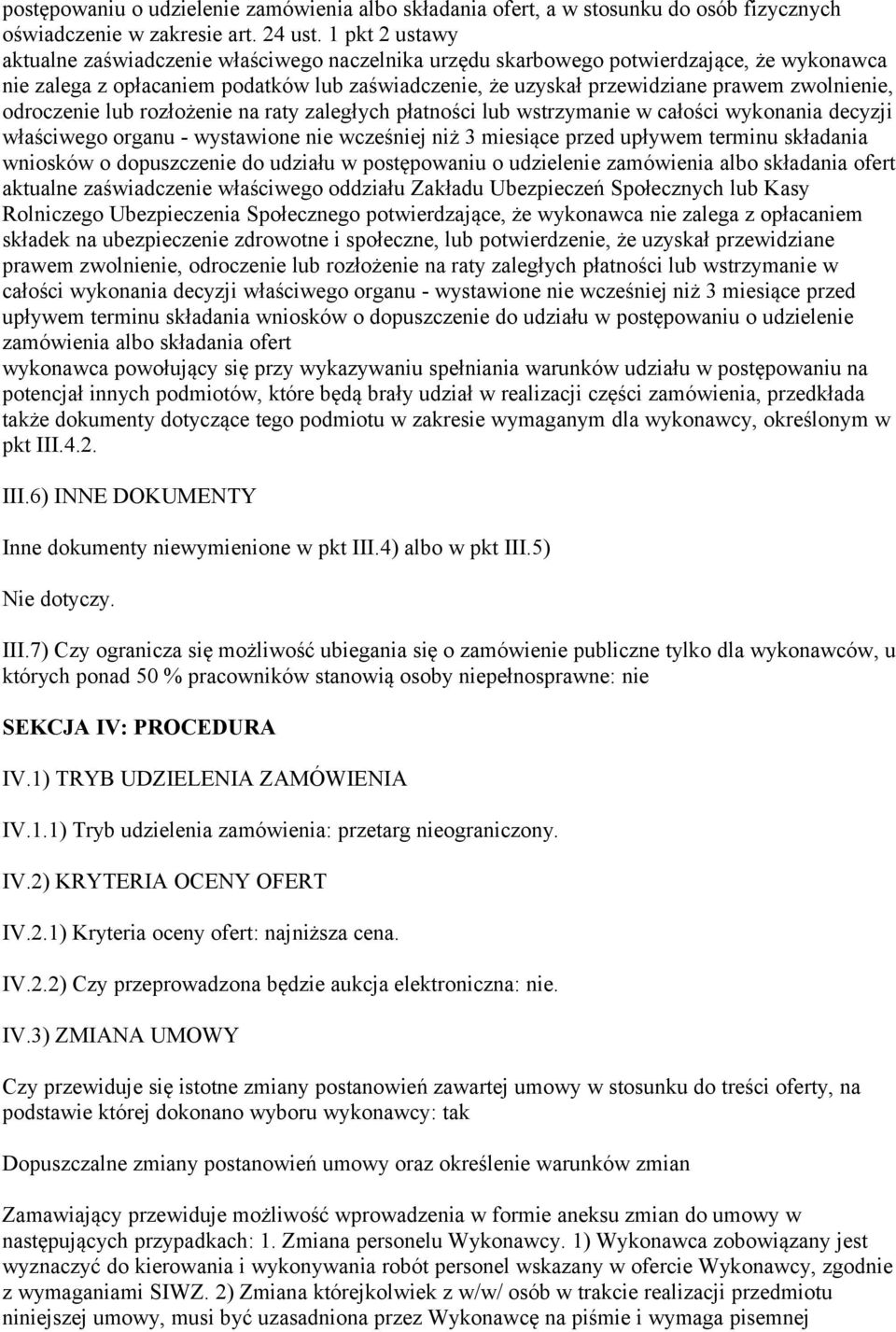 zwolnienie, odroczenie lub rozłożenie na raty zaległych płatności lub wstrzymanie w całości wykonania decyzji właściwego organu - wystawione nie wcześniej niż 3 miesiące przed upływem terminu