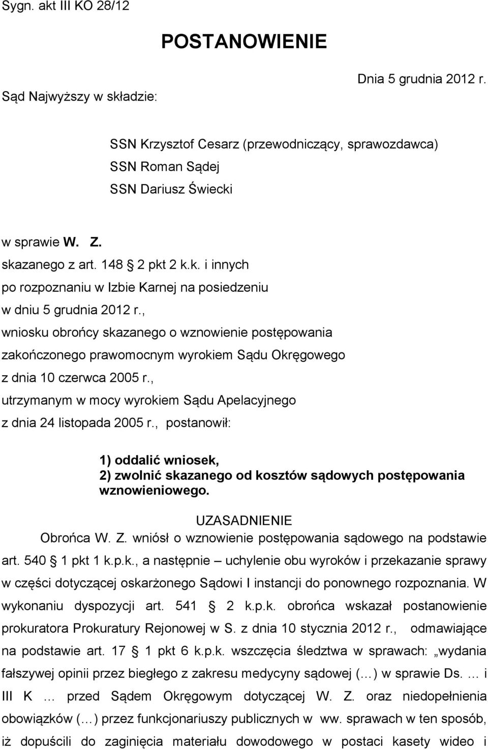 , wniosku obrońcy skazanego o wznowienie postępowania zakończonego prawomocnym wyrokiem Sądu Okręgowego z dnia 10 czerwca 2005 r.