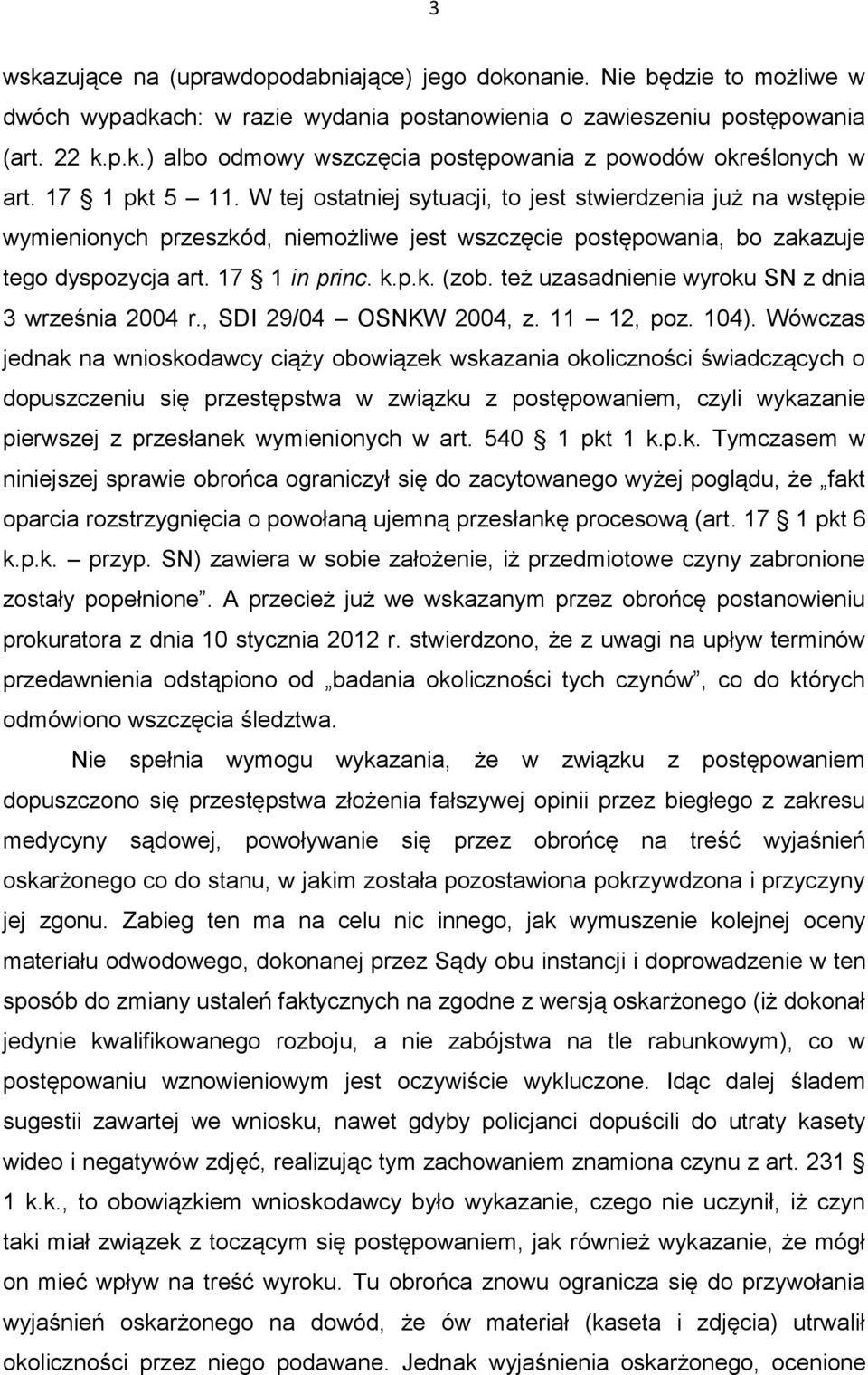 też uzasadnienie wyroku SN z dnia 3 września 2004 r., SDI 29/04 OSNKW 2004, z. 11 12, poz. 104).