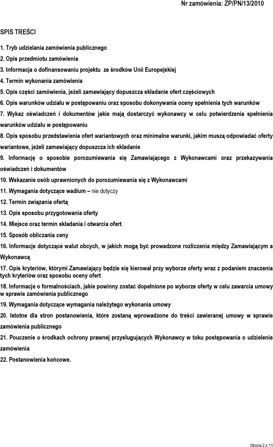 Wykaz oświadczeń i dokumentów jakie mają dostarczyć wykonawcy w celu potwierdzenia spełnienia warunków udziału w postępowaniu 8.