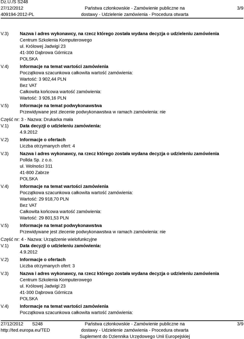 Wolności 311 41-800 Zabrze Wartość: 29 918,70 PLN Wartość: 29 801,53 PLN