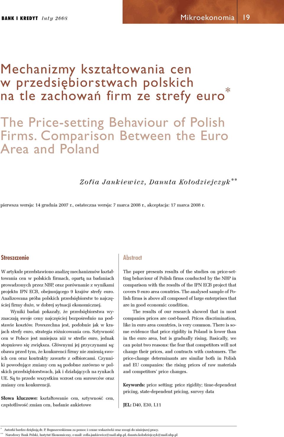 Srzczn Abrc W rykul przdwono nlzę mchnzmów kzłown cn w polkch frmch oprą n bdnch prowdzonych przz NBP orz porównn z wynkm proku IPN ECB obmuąco 9 krów rfy uro.