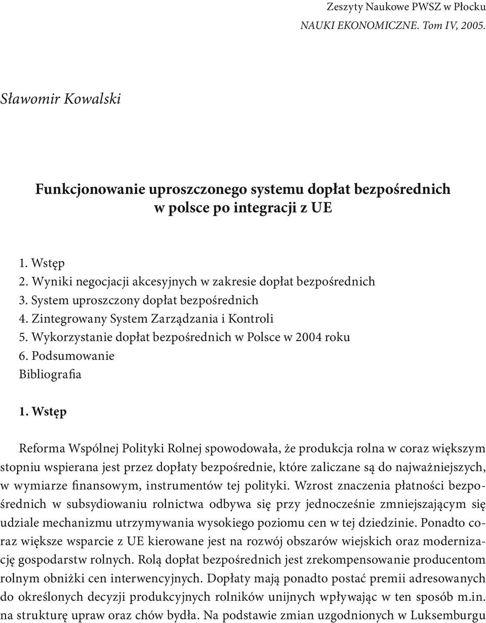 Wykorzystanie dopłat bezpośrednich w Polsce w 2004 roku 6. Podsumowanie Bibliografia 1.