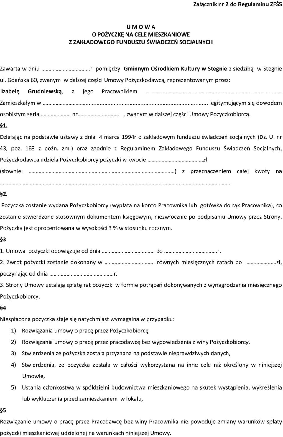 ., zwanym w dalszej części Umowy Pożyczkobiorcą. 1. Działając na podstawie ustawy z dnia 4 marca 1994r o zakładowym funduszu świadczeń socjalnych (Dz. U. nr 43, poz. 163 z poźn. zm.