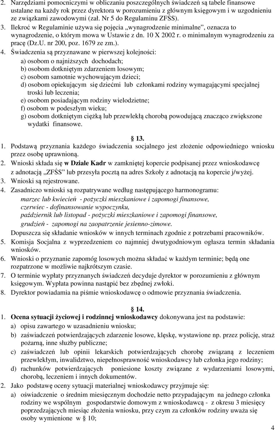 o minimalnym wynagrodzeniu za pracę (Dz.U. nr 200, poz. 1679 ze zm.). 4.