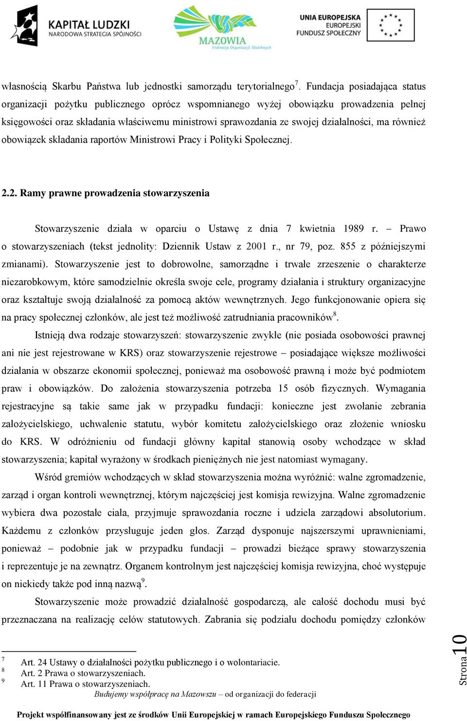 działalności, ma również obowiązek składania raportów Ministrowi Pracy i Polityki Społecznej. 2.