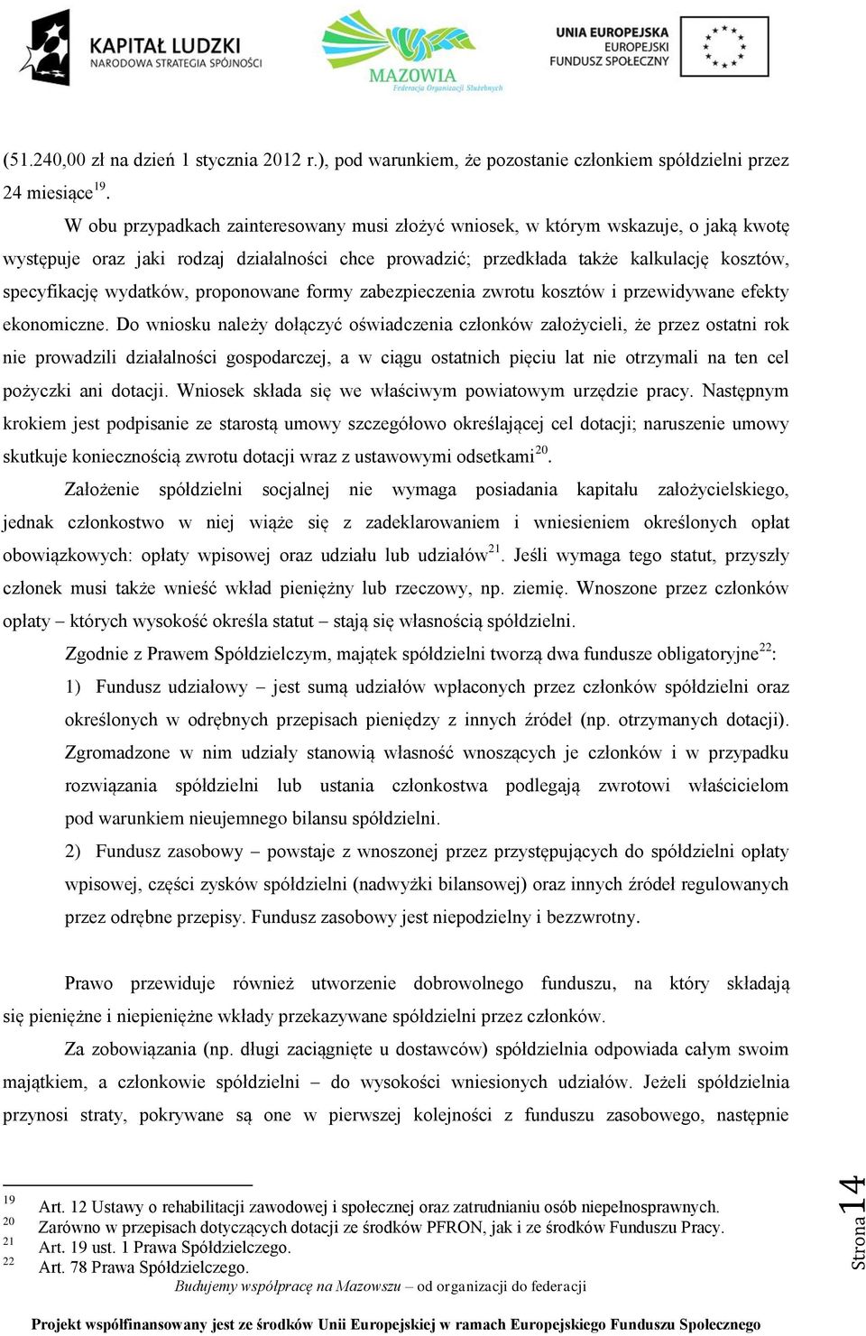 wydatków, proponowane formy zabezpieczenia zwrotu kosztów i przewidywane efekty ekonomiczne.