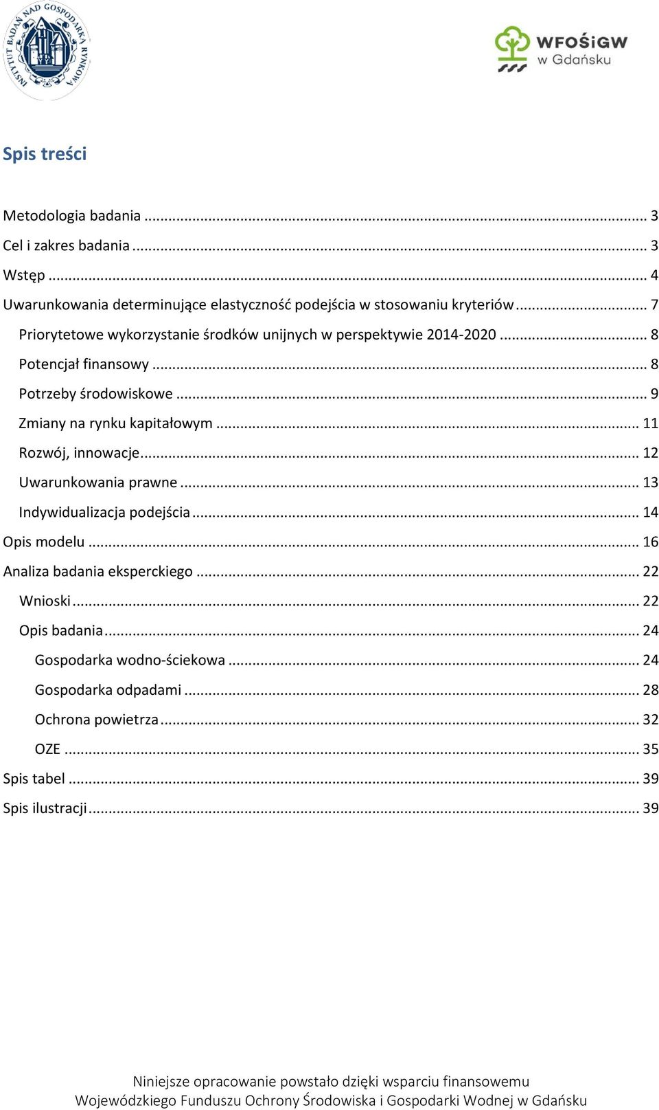 .. 12 Uwarunkowania prawne... 13 Indywidualizacja podejścia... 14 Opis modelu... 16 Analiza badania eksperckiego... 22 Wnioski... 22 Opis badania... 24 Gospodarka wodno-ściekowa.