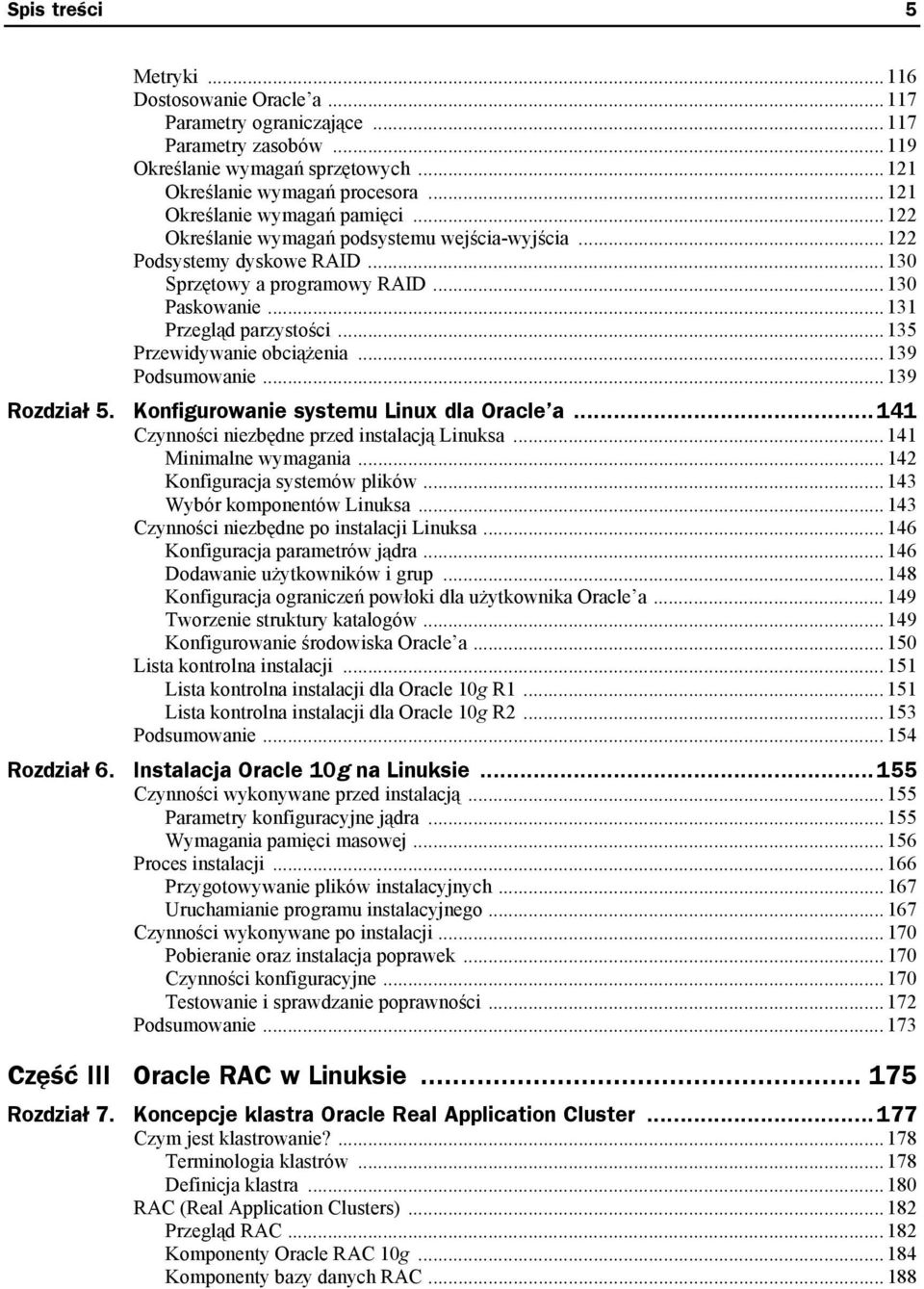 .. 135 Przewidywanie obciążenia... 139 Podsumowanie... 139 Rozdział 5. Konfigurowanie systemu Linux dla Oracle a...141 Czynności niezbędne przed instalacją Linuksa... 141 Minimalne wymagania.