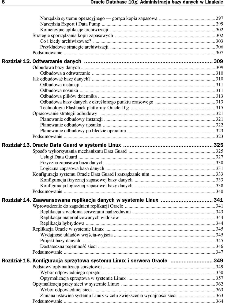 ..309 Odbudowa bazy danych... 309 Odbudowa a odtwarzanie... 310 Jak odbudować bazę danych?... 310 Odbudowa instancji... 311 Odbudowa nośnika... 311 Odbudowa plików dziennika.