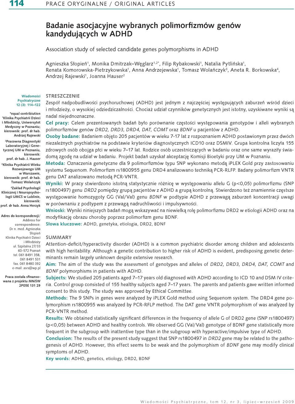 Borkowska 4, ndrzej Rajewski 1, Joanna Hauser 2 Wiadomości Psychiatryczne 12 (3): 4122 *equal contribiution 1 Klinika Psychiatrii Dzieci i Młodzieży, Uniwersytet Medyczny w Poznaniu; kierownik: prof.