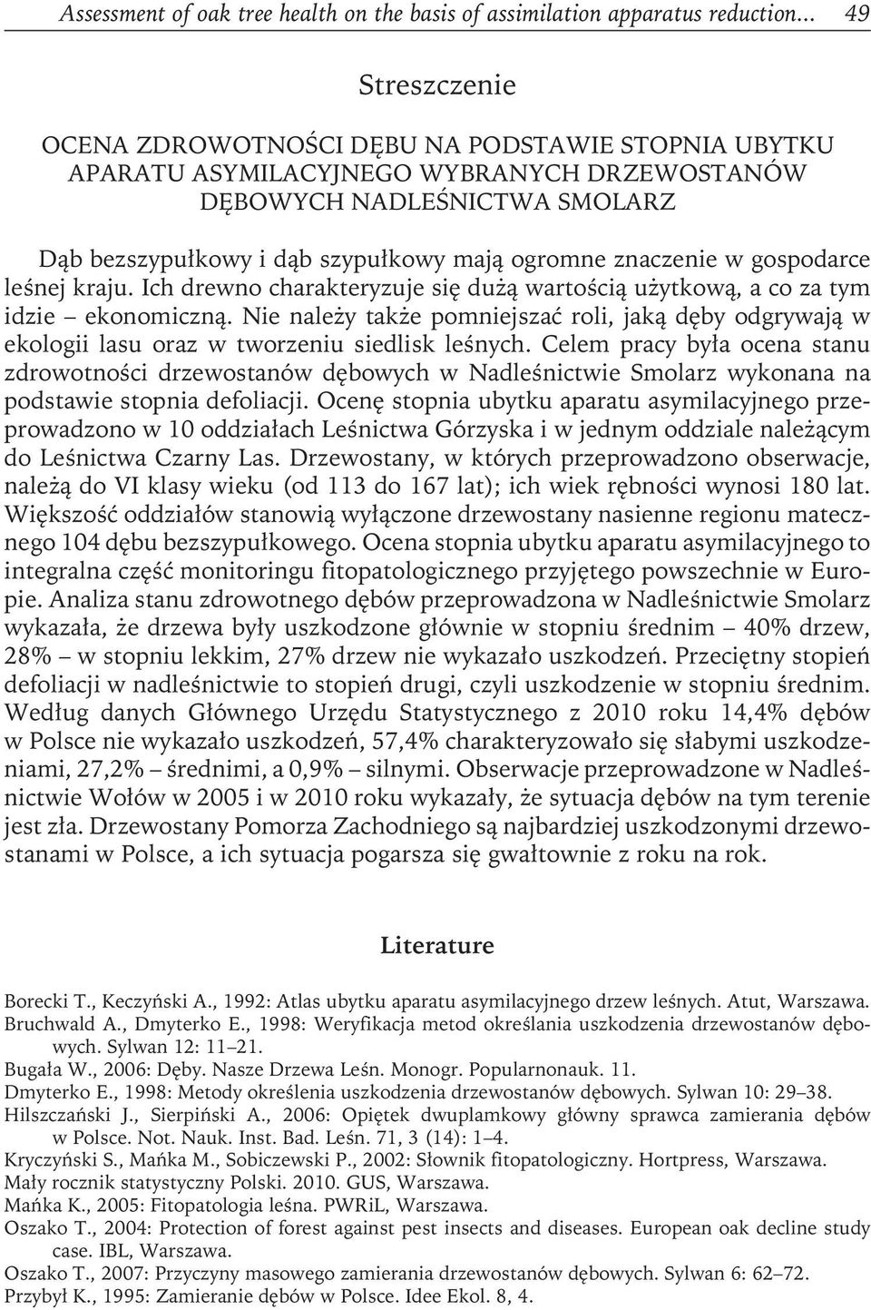 znaczenie w gospodarce leśnej kraju. Ich drewno charakteryzuje się dużą wartością użytkową, a co za tym idzie ekonomiczną.