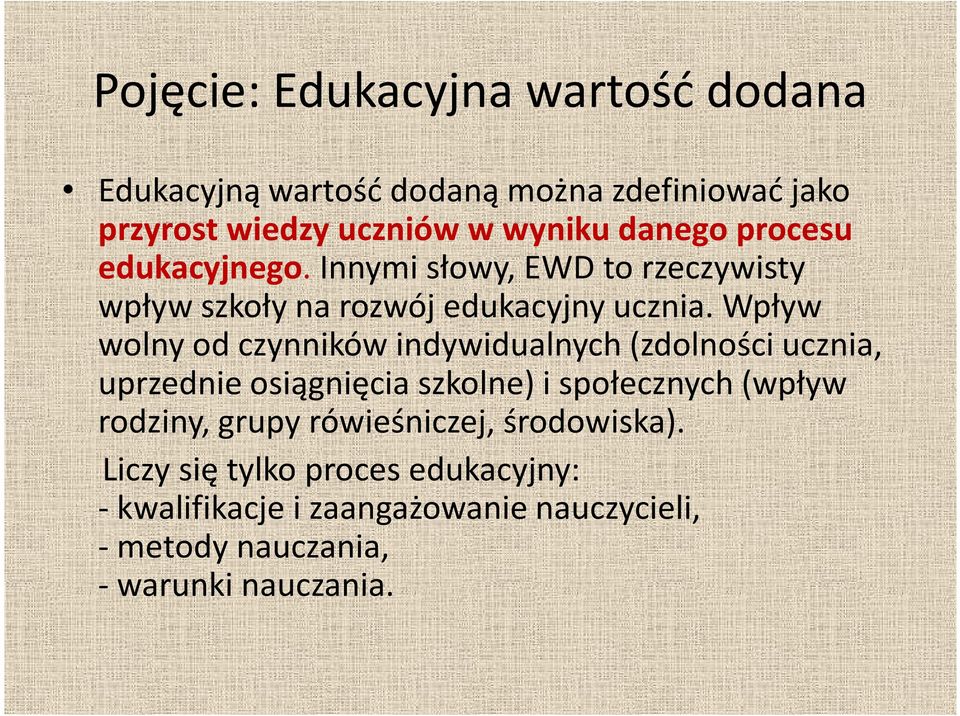 Wpływ wolny od czynników indywidualnych (zdolności ucznia, uprzednie osiągnięcia szkolne) i społecznych (wpływ rodziny,