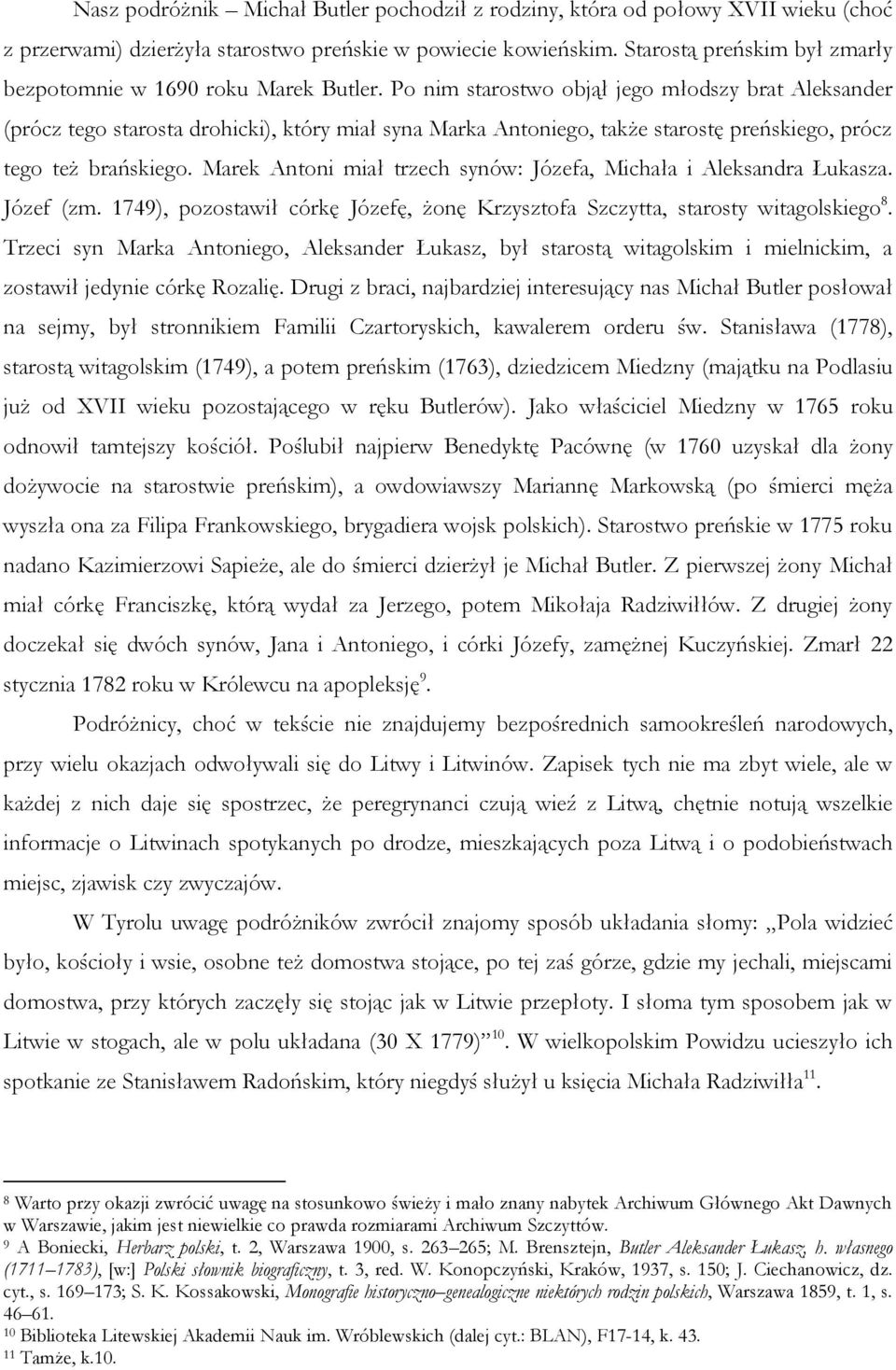 Po nim starostwo objął jego młodszy brat Aleksander (prócz tego starosta drohicki), który miał syna Marka Antoniego, także starostę preńskiego, prócz tego też brańskiego.