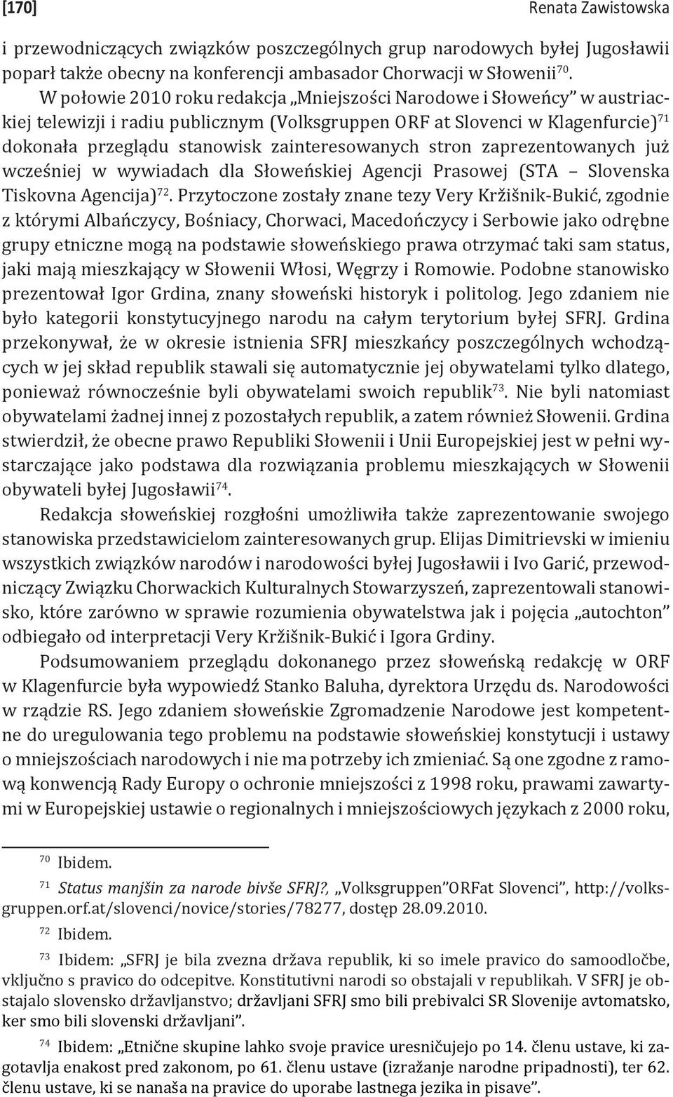 stron zaprezentowanych już wcześniej w wywiadach dla Słoweńskiej Agencji Prasowej (STA Slovenska Tiskovna Agencija) 72.