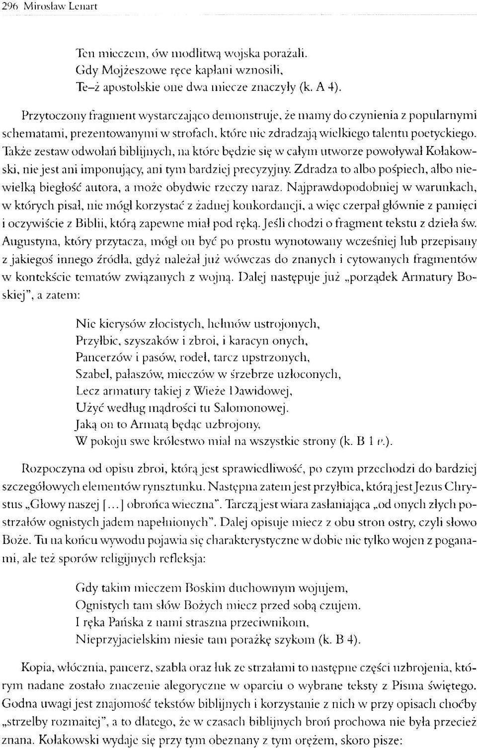 Także zestaw odwołań biblijnych, na które będzie się w całym utworze powoływał Kołakowski, nie jest ani imponujący, ani tym bardziej precyzyjny.