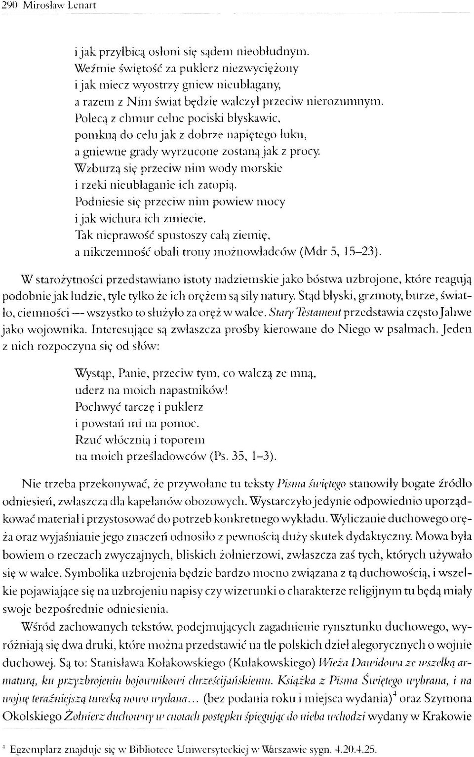 Polecą z chmur celne pociski błyskawic, pomkną do celu jak z dobrze napiętego luku, a gniewne grady wyrzucone zostaną jak z procy.