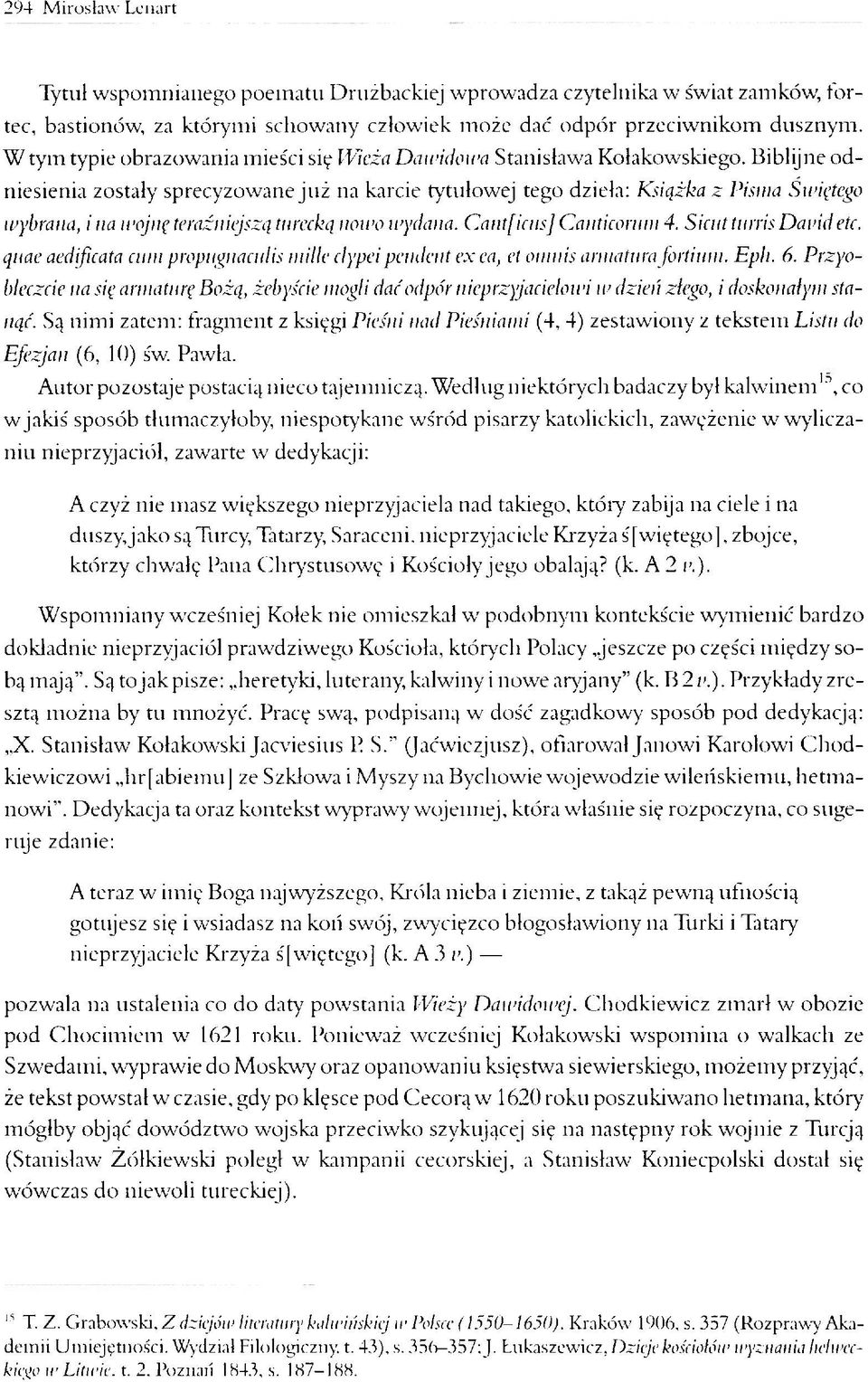 Biblijne odniesienia zostały sprecyzowane już na karcie tytułowej tego dzieła: Książka z Pisma Świętego wybrana, i na wojnę teraźniejszą turecką nowo wydana. Cant[icns] Canticornm 4.