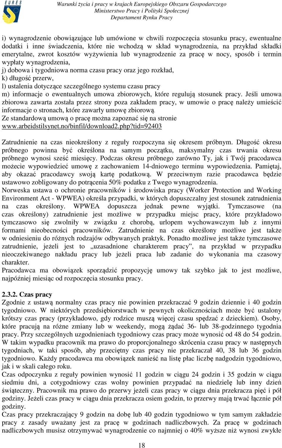 szczególnego systemu czasu pracy m) informacje o ewentualnych umowa zbiorowych, które regulują stosunek pracy.