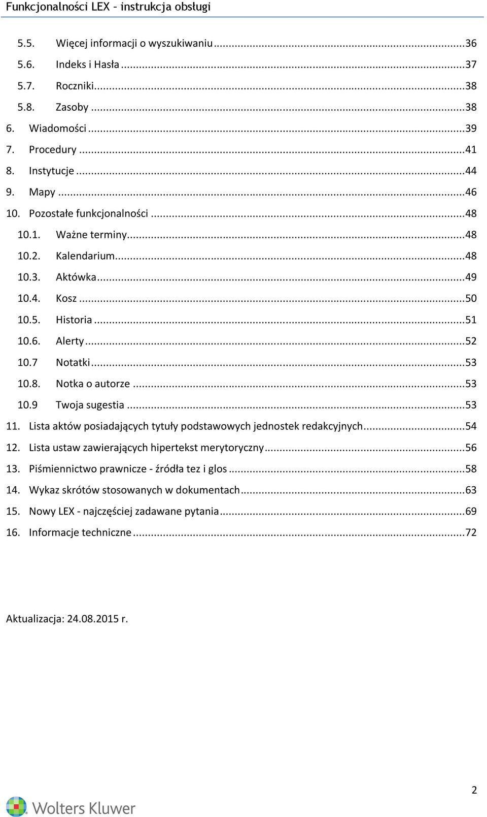 .. 53 10.9 Twoja sugestia... 53 11. Lista aktów posiadających tytuły podstawowych jednostek redakcyjnych... 54 12. Lista ustaw zawierających hipertekst merytoryczny... 56 13.