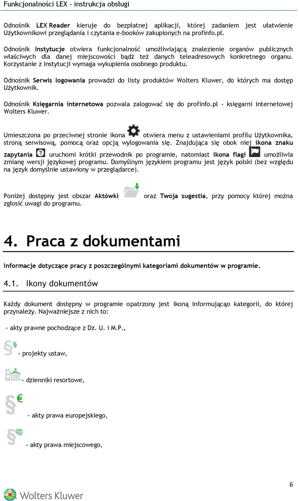 Odnośnik Instytucje otwiera funkcjonalność umożliwiającą znalezienie organów publicznych właściwych dla danej miejscowości bądź też danych teleadresowych konkretnego organu.