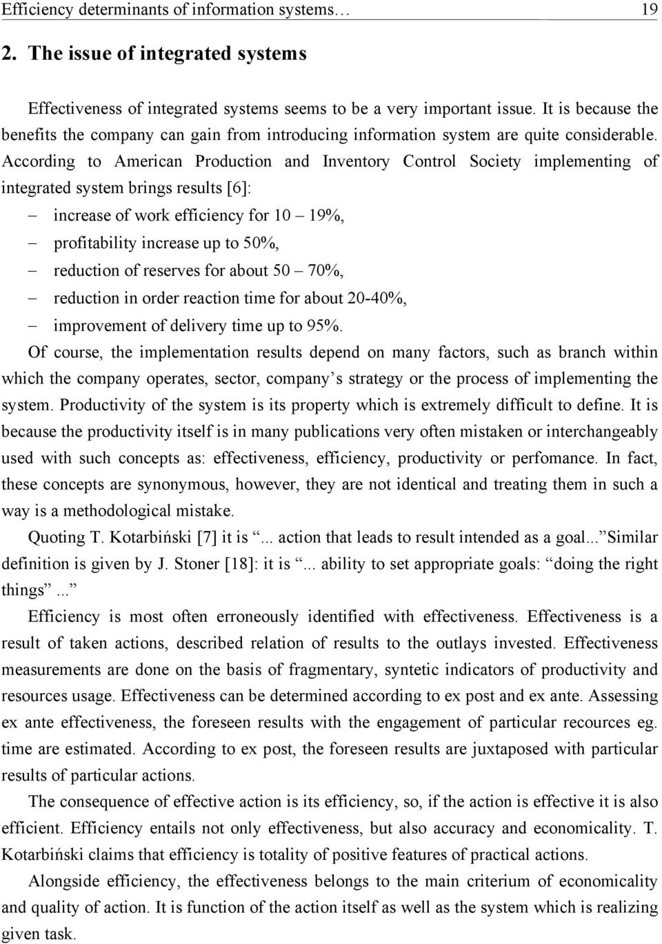 According to American Production and Inventory Control Society implementing of integrated system brings results [6]: increase of work efficiency for 10 19%, profitability increase up to 50%,