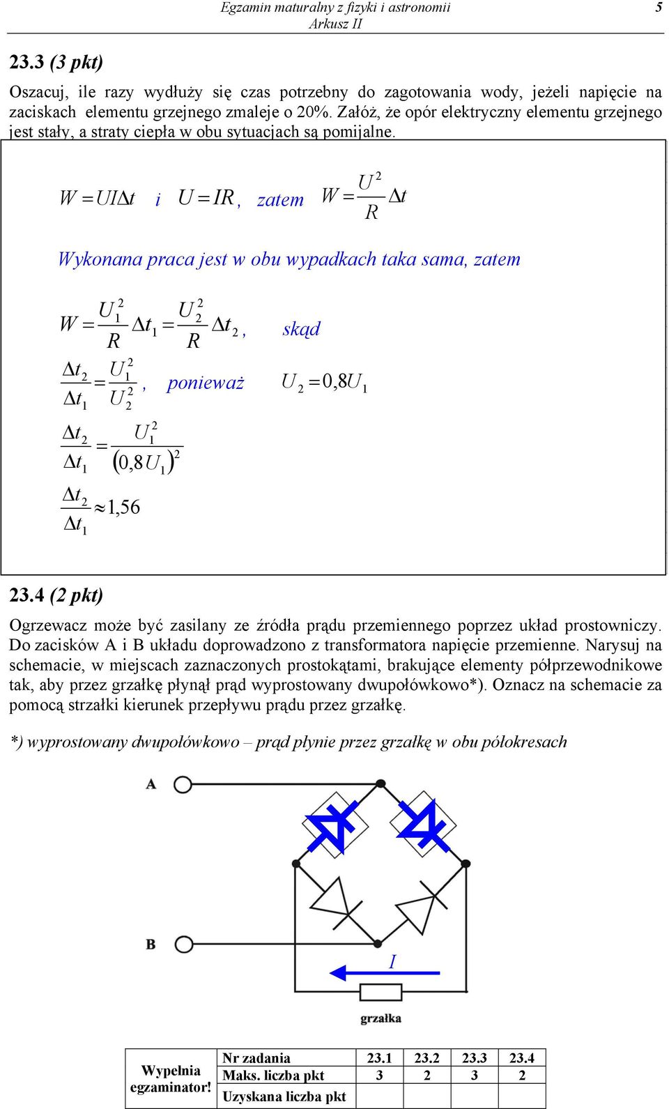 4 ( t) Ogrzewacz oże być zailany ze źródła rądu rzeiennego orzez uład rotowniczy. Do zaciów A i B uładu dorowadzono z tranoratora naięcie rzeienne.