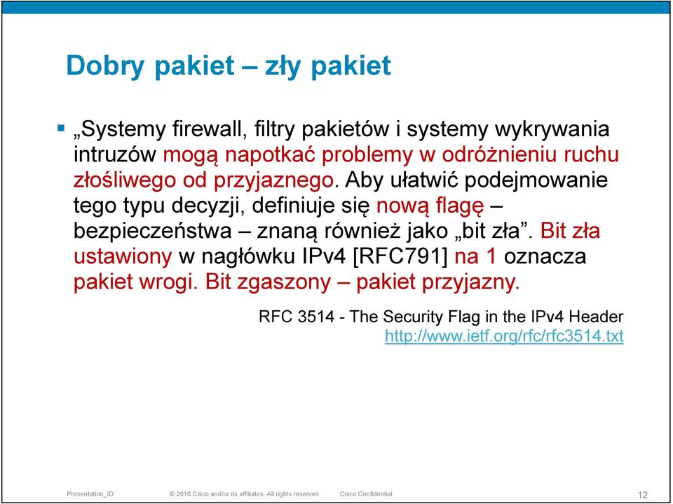 Aby ułatwić podejmowanie tego typu decyzji, definiuje się nową flagę bezpieczeństwa znaną również jako bit zła.