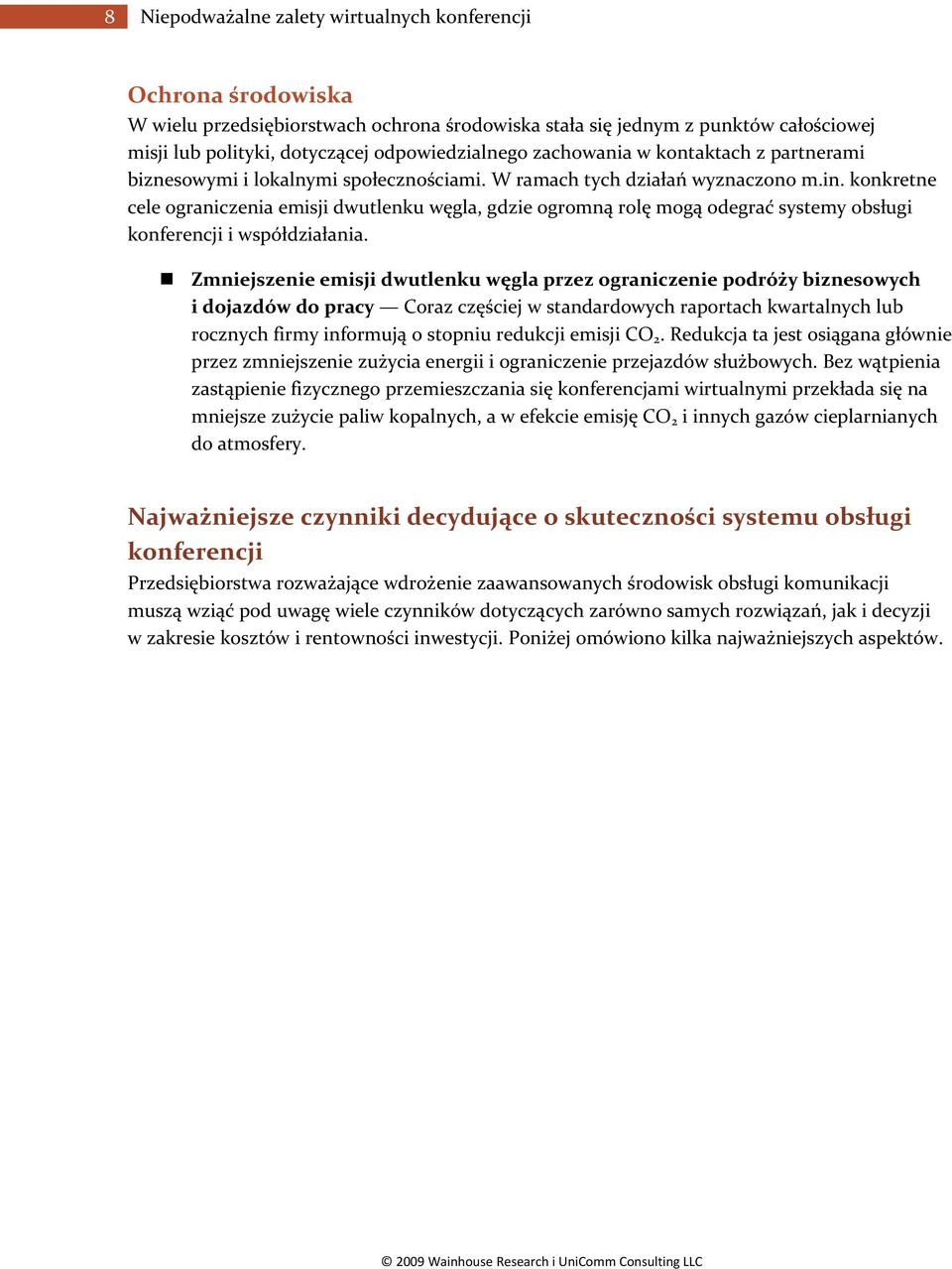 konkretne cele ograniczenia emisji dwutlenku węgla, gdzie ogromną rolę mogą odegrać systemy obsługi konferencji i współdziałania.