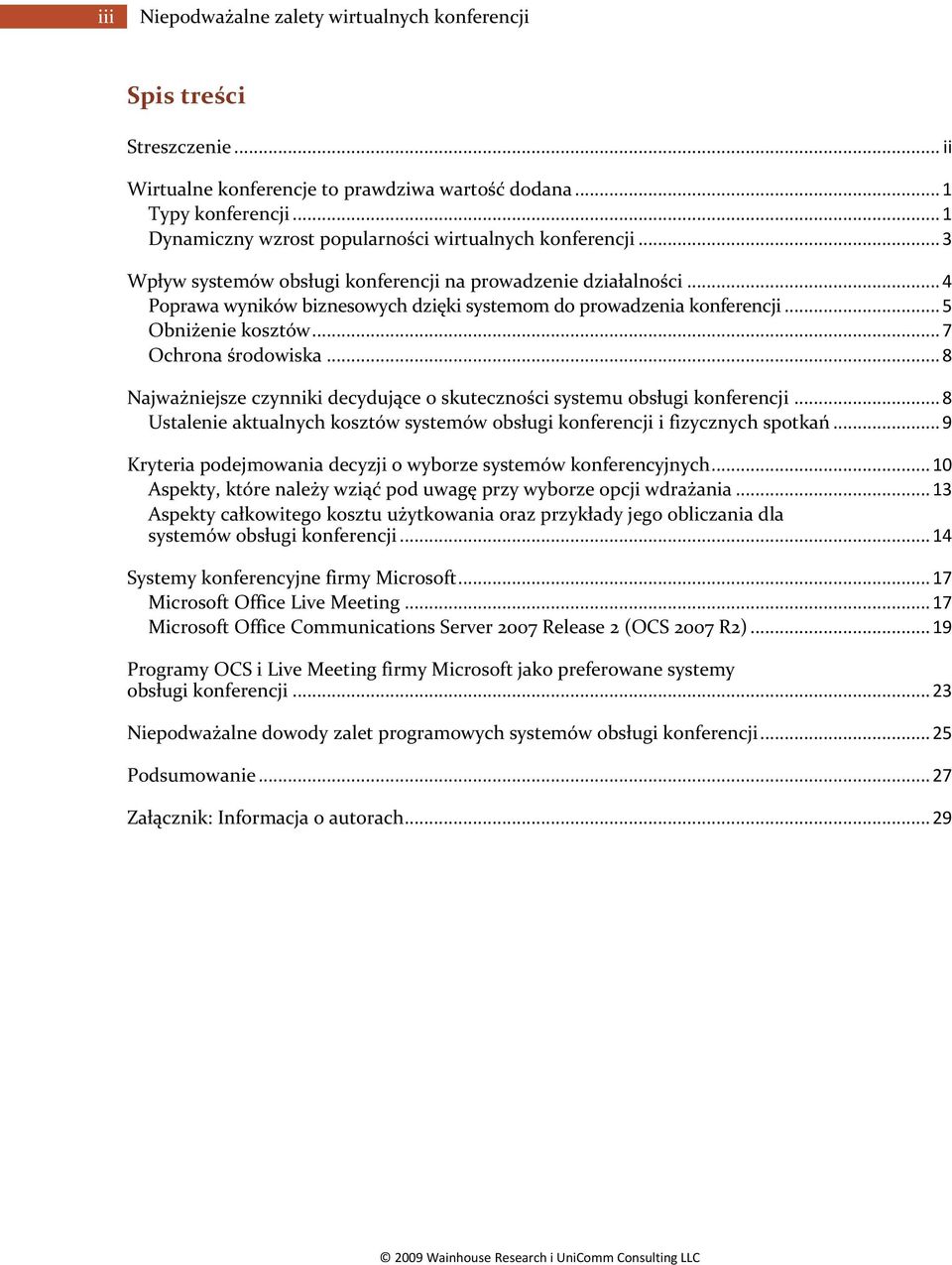 .. 4 Poprawa wyników biznesowych dzięki systemom do prowadzenia konferencji... 5 Obniżenie kosztów... 7 Ochrona środowiska.