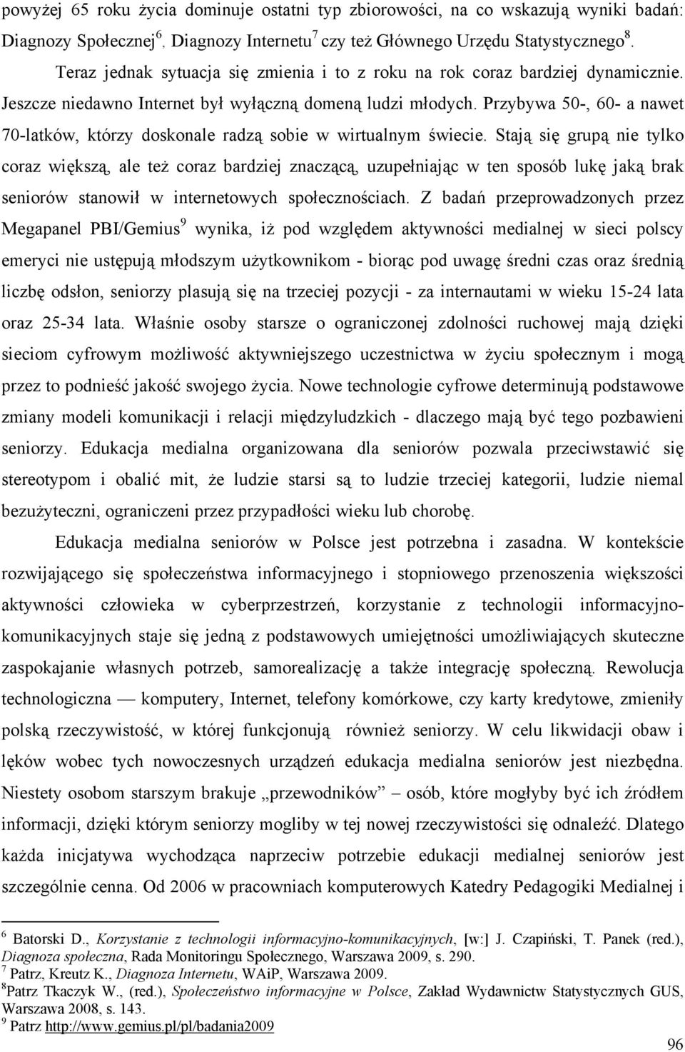 Przybywa 50-, 60- a nawet 70-latków, którzy doskonale radzą sobie w wirtualnym świecie.