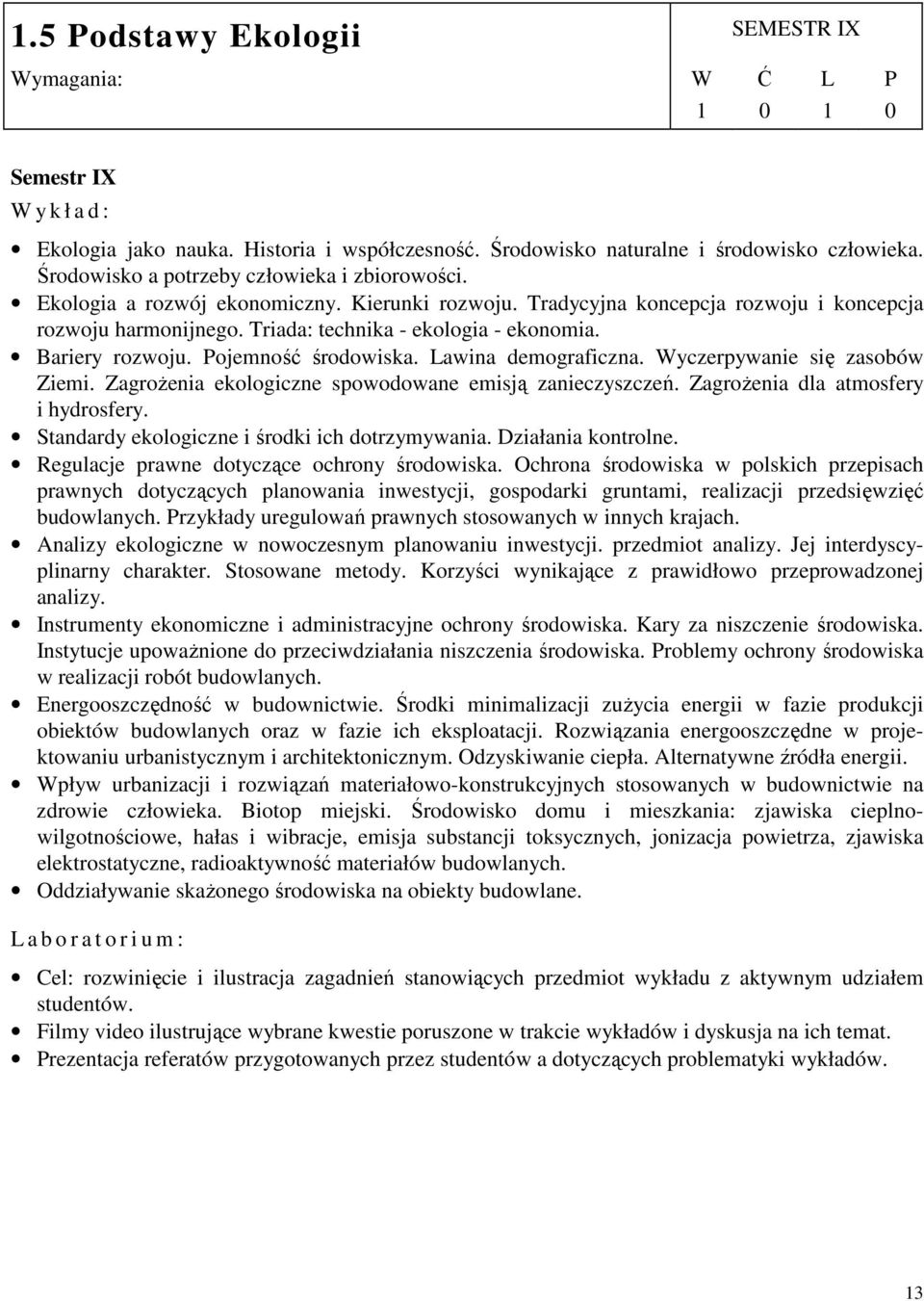 Bariery rozwoju. ojemność środowiska. awina demograficzna. yczerpywanie się zasobów Ziemi. ZagroŜenia ekologiczne spowodowane emisją zanieczyszczeń. ZagroŜenia dla atmosfery i hydrosfery.