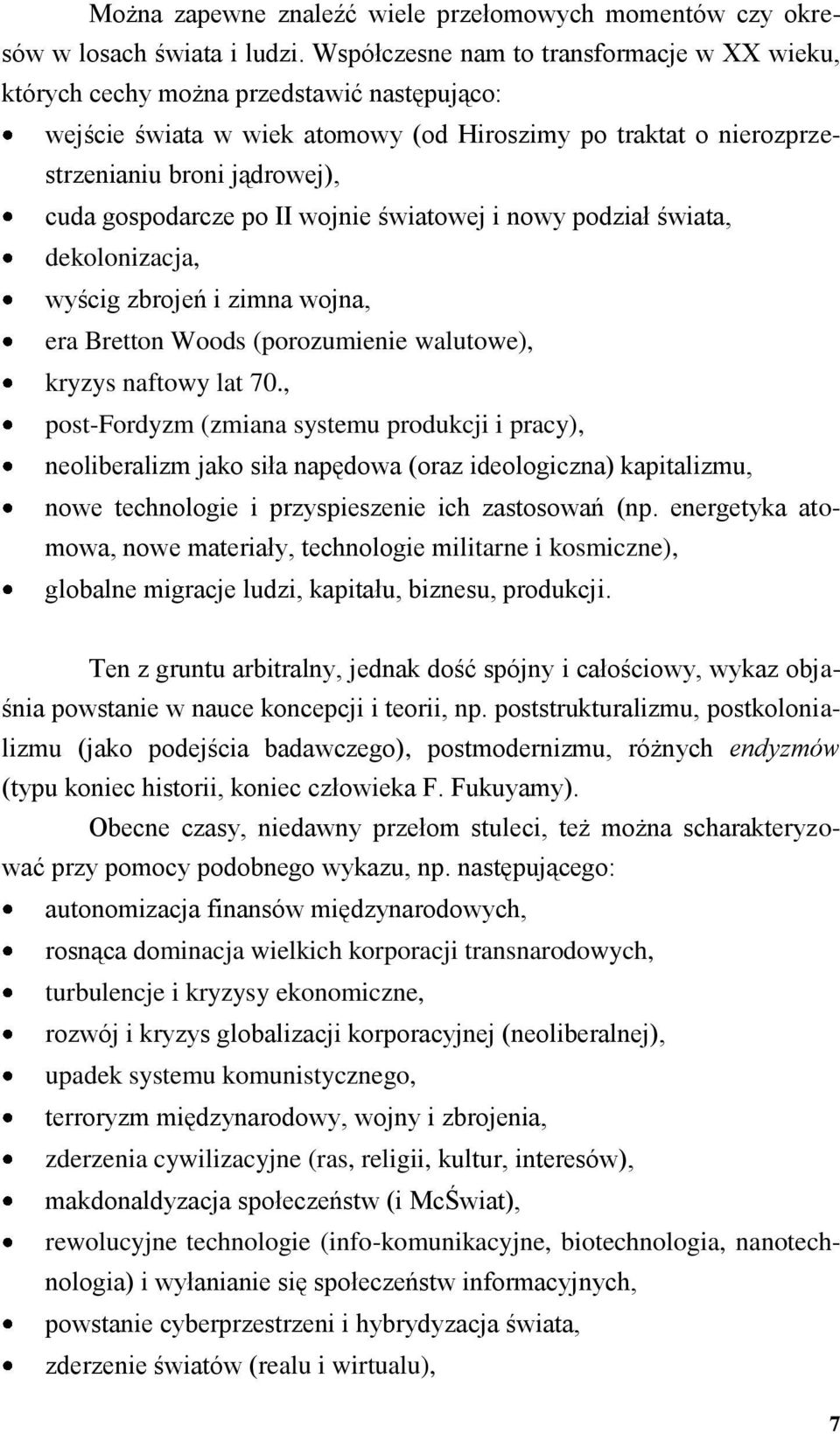 gospodarcze po II wojnie światowej i nowy podział świata, dekolonizacja, wyścig zbrojeń i zimna wojna, era Bretton Woods (porozumienie walutowe), kryzys naftowy lat 70.