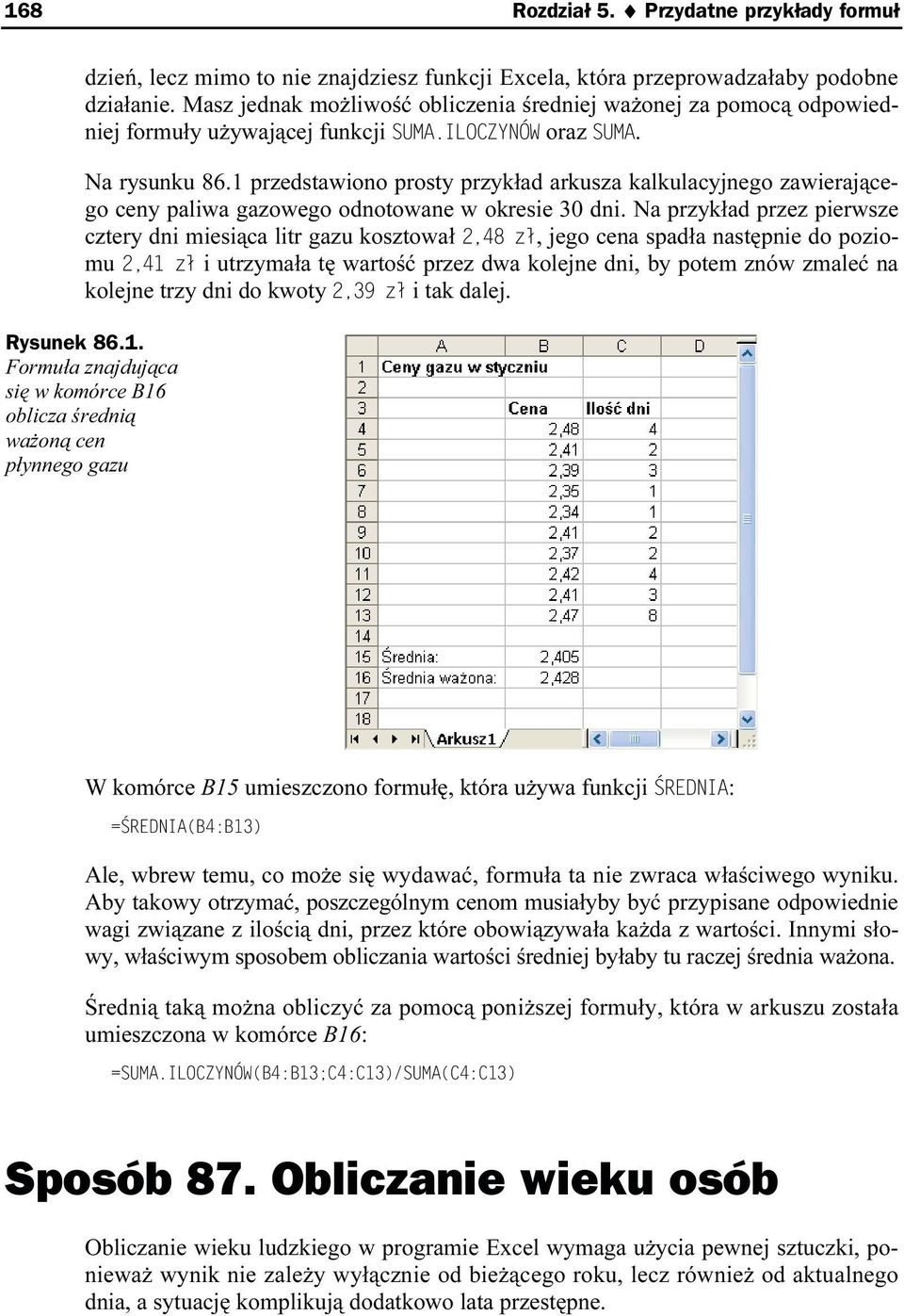 1 przedstawiono prosty przykład arkusza kalkulacyjnego zawierającego ceny paliwa gazowego odnotowane w okresie 30 dni.