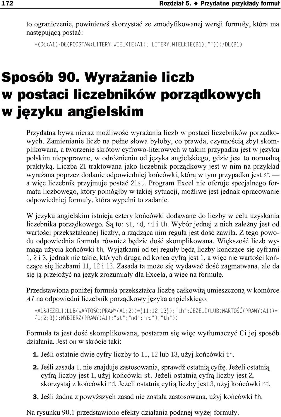 Zamienianie liczb na pełne słowa byłoby, co prawda, czynnością zbyt skomplikowaną, a tworzenie skrótów cyfrowo-literowych w takim przypadku jest w języku polskim niepoprawne, w odróżnieniu od języka