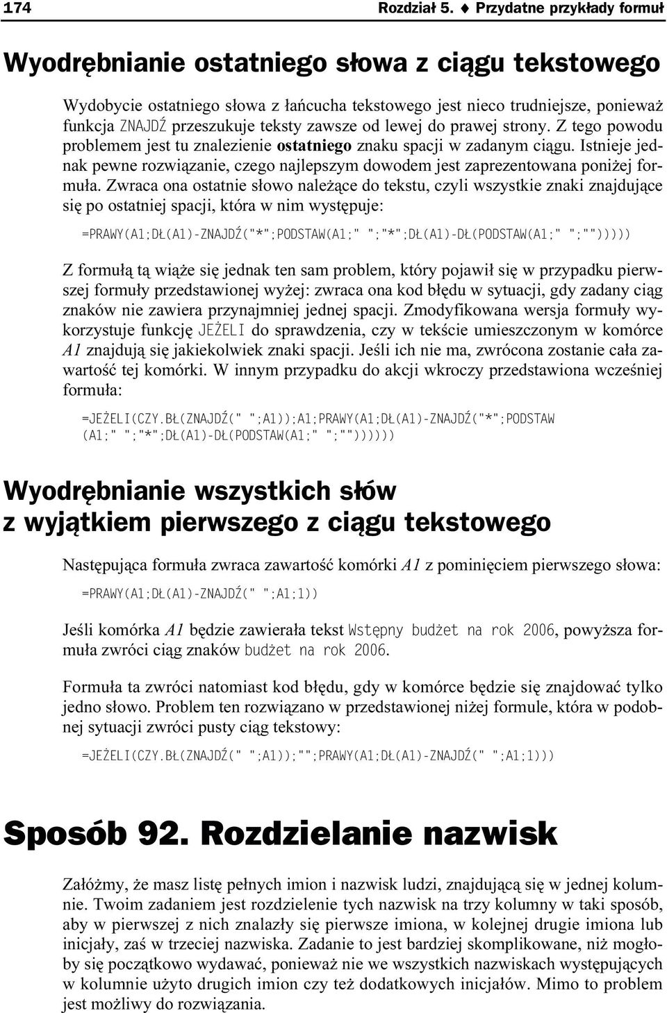 od lewej do prawej strony. Z tego powodu problemem jest tu znalezienie ostatniego znaku spacji w zadanym ciągu.