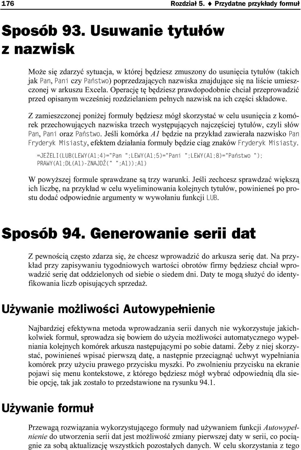 w arkuszu Excela. Operację tę będziesz prawdopodobnie chciał przeprowadzić przed opisanym wcześniej rozdzielaniem pełnych nazwisk na ich części składowe.