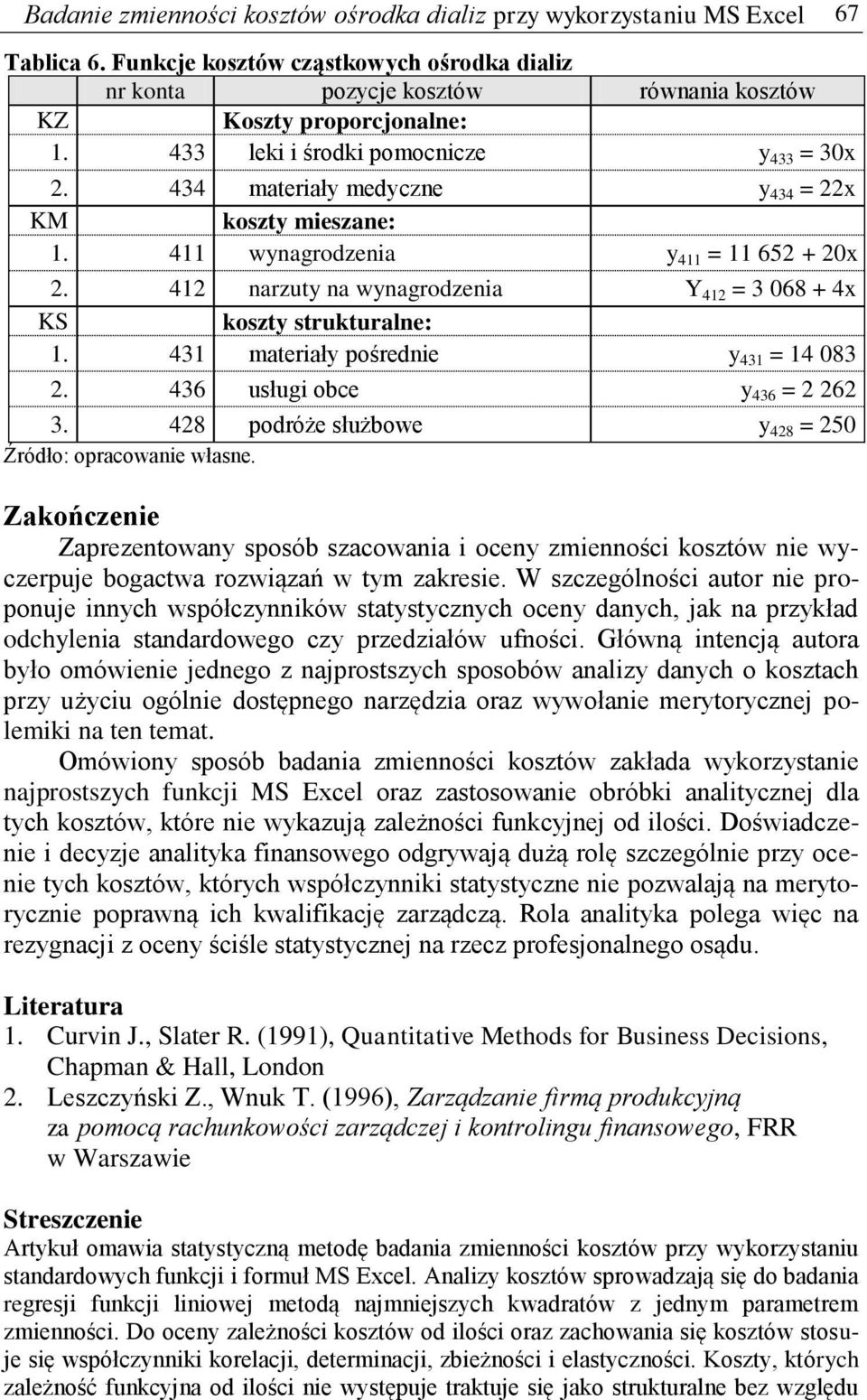 412 narzuty na wynagrodzenia Y 412 = 3 068 + 4x KS koszty strukturalne: 1. 431 materiały pośrednie y 431 = 14 083 2. 436 usługi obce y 436 = 2 262 3.