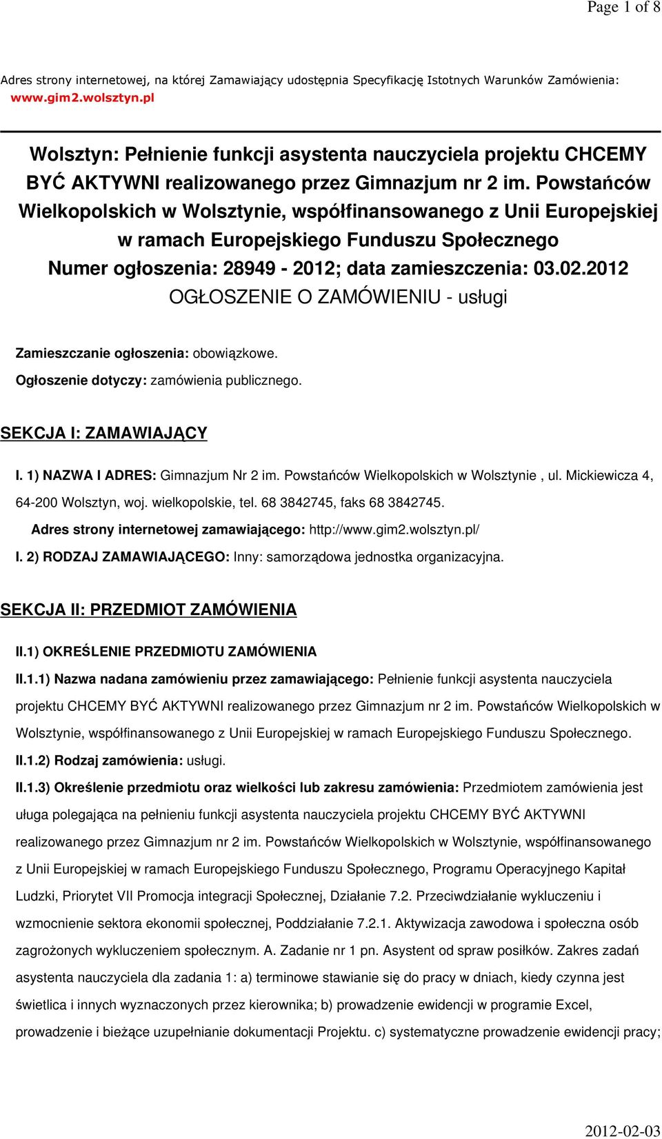 Powstańców Wielkopolskich w Wolsztynie, współfinansowanego z Unii Europejskiej w ramach Europejskiego Funduszu Społecznego Numer ogłoszenia: 28949-2012; data zamieszczenia: 03.02.