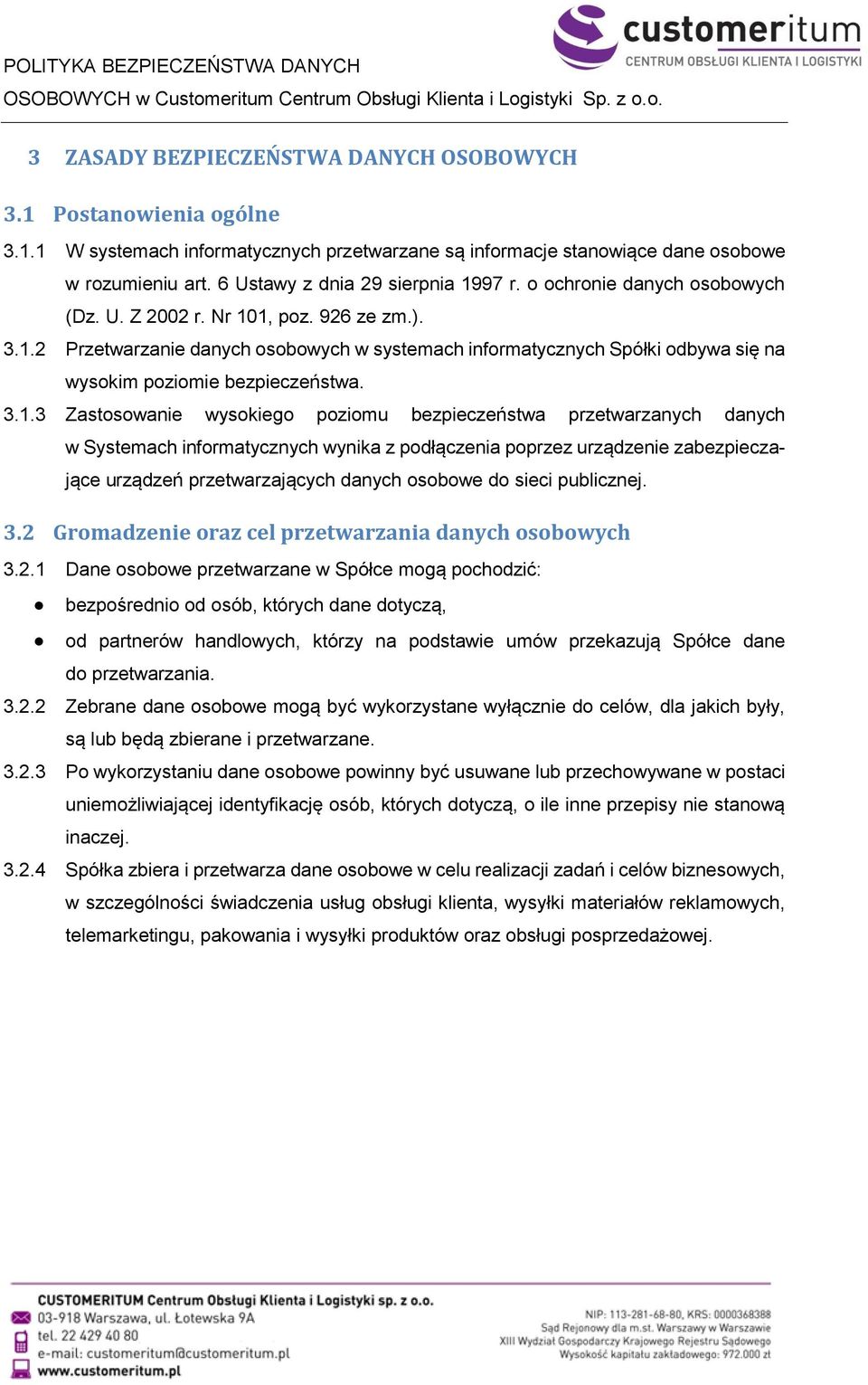 3.1.3 Zastosowanie wysokiego poziomu bezpieczeństwa przetwarzanych danych w Systemach informatycznych wynika z podłączenia poprzez urządzenie zabezpieczające urządzeń przetwarzających danych osobowe