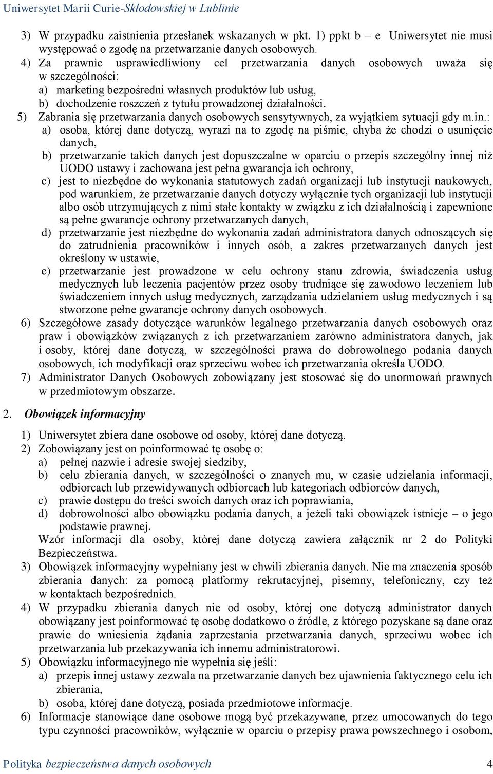 działalności. 5) Zabrania się przetwarzania danych osobowych sensytywnych, za wyjątkiem sytuacji gdy m.in.